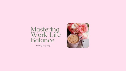 Mastering Work and Life Balance